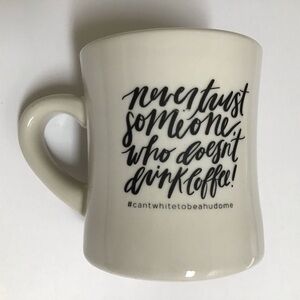Never Trust Someone Who Doesn’t Drink Coffee Mug Restaurant M Ware Heavy Duty
